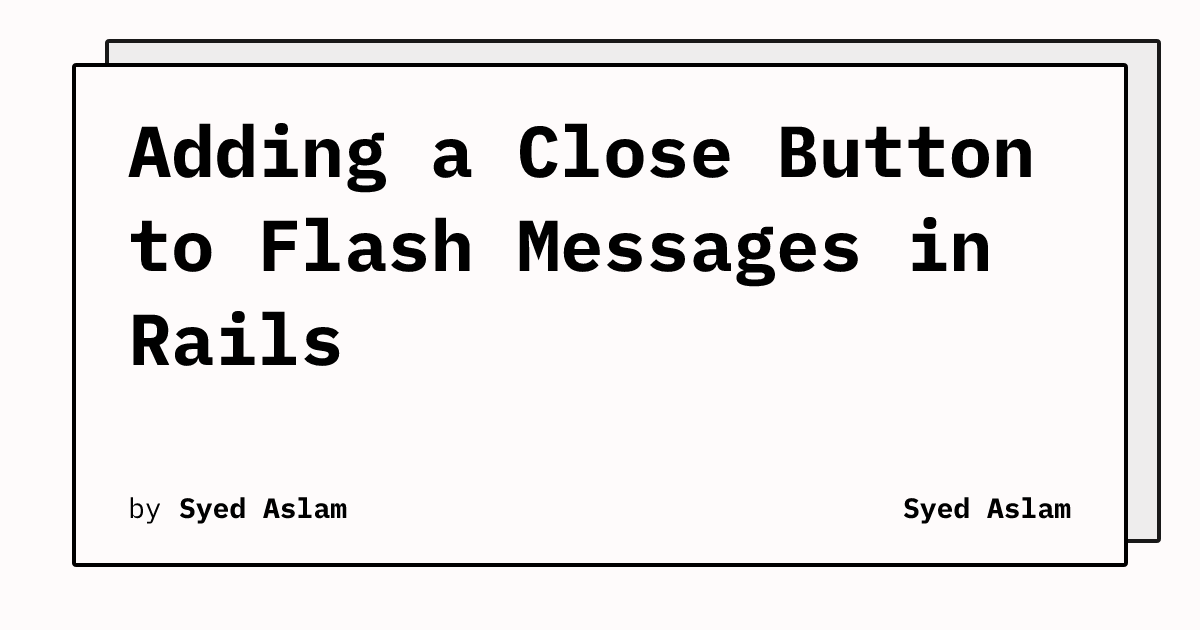 Adding a Close Button to Flash Messages in Rails