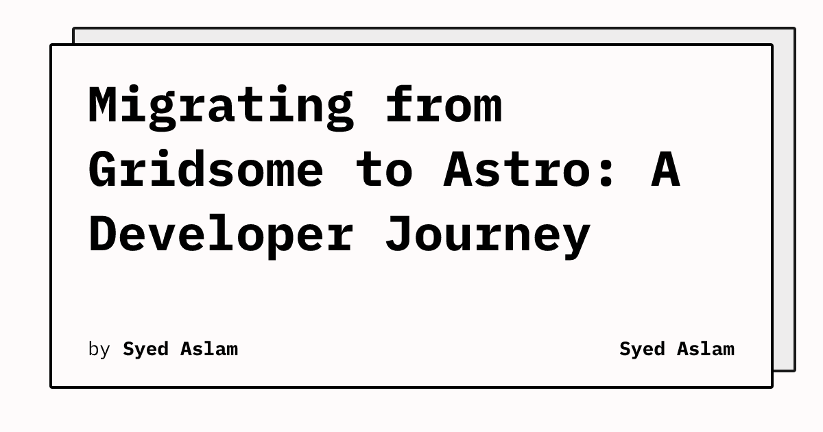 Migrating from Gridsome to Astro: A Developer Journey